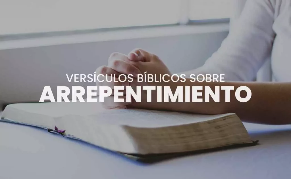 27 Versículos De La Biblia Sobre Arrepentimiento De Pecados