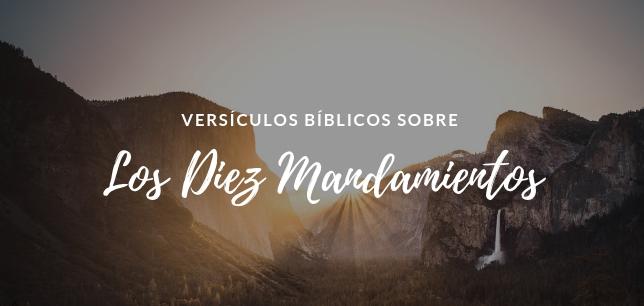Los 10 Mandamientos en Versículos Bíblicos